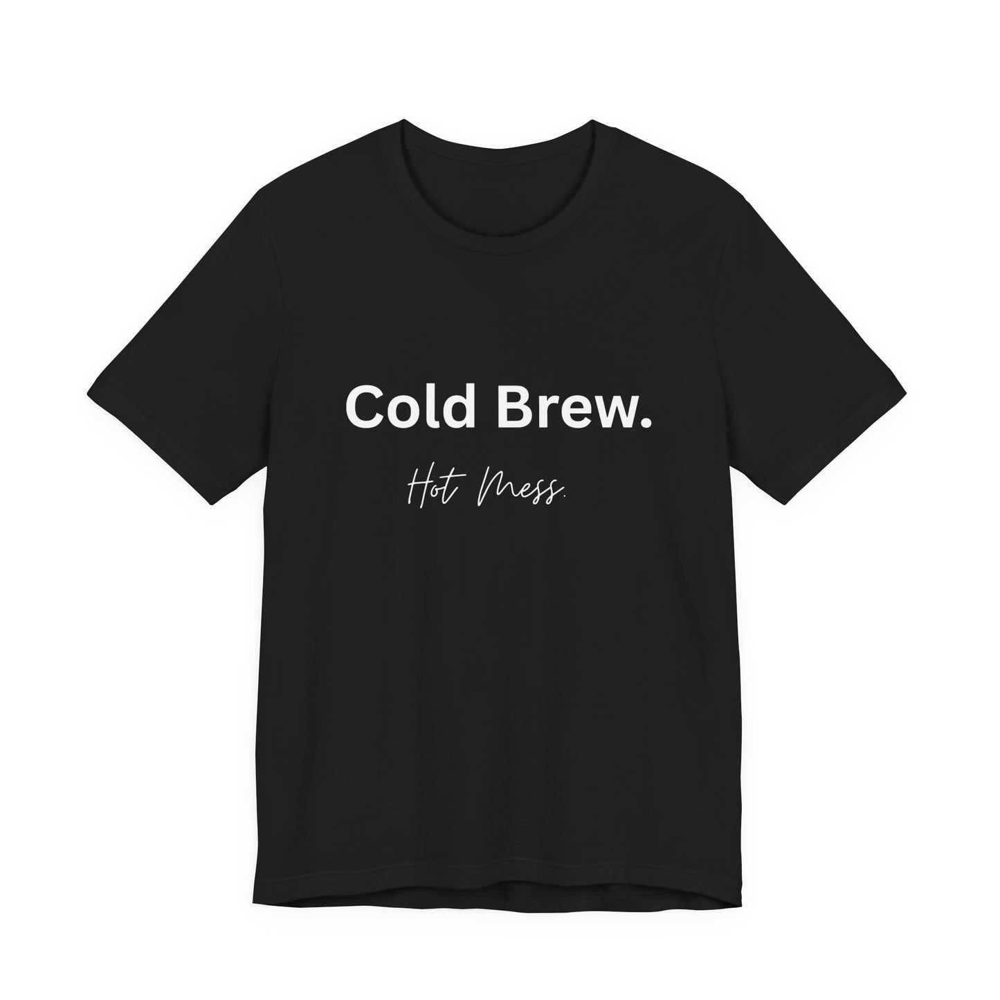 Cold Brew. Hot Mess. | Black Ice Tee