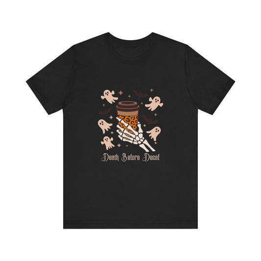 Death Before Decaf Coffee Tee, Halloween T-Shirt, Unisex Short Sleeve Shirt, Ghost Design Tee, Perfect for Fall and Halloween